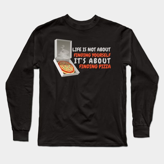 Life Is Not About Finding Yourself Long Sleeve T-Shirt by OffTheDome